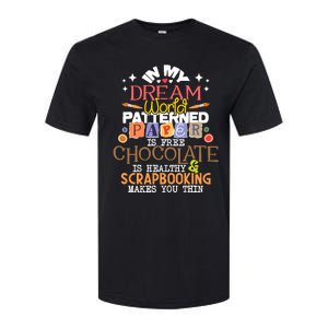 In My Dream World Patterned Paper Is Free Scrapbooking Softstyle CVC T-Shirt