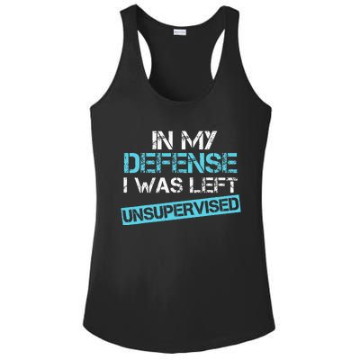 In My Defense I Was Left Unsupervised Ladies PosiCharge Competitor Racerback Tank