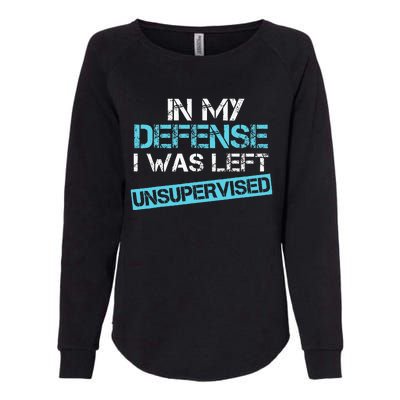 In My Defense I Was Left Unsupervised Womens California Wash Sweatshirt