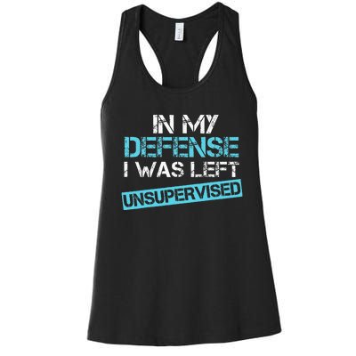 In My Defense I Was Left Unsupervised Women's Racerback Tank