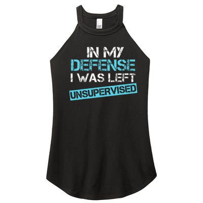 In My Defense I Was Left Unsupervised Women’s Perfect Tri Rocker Tank