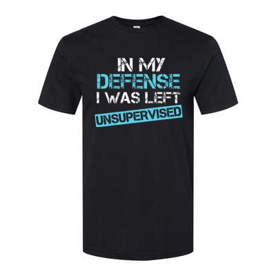 In My Defense I Was Left Unsupervised Softstyle CVC T-Shirt