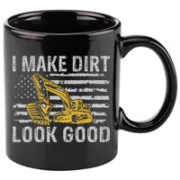 I Make Dirt Look Good Excavator 11oz C Handle Ceramic Mug