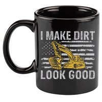 I Make Dirt Look Good Excavator 11oz C Handle Ceramic Mug