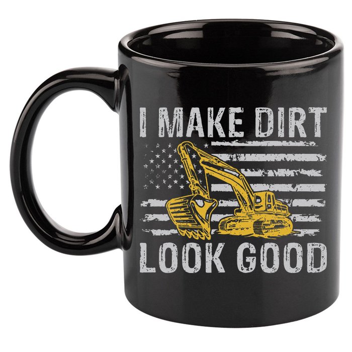 I Make Dirt Look Good Excavator 11oz C Handle Ceramic Mug