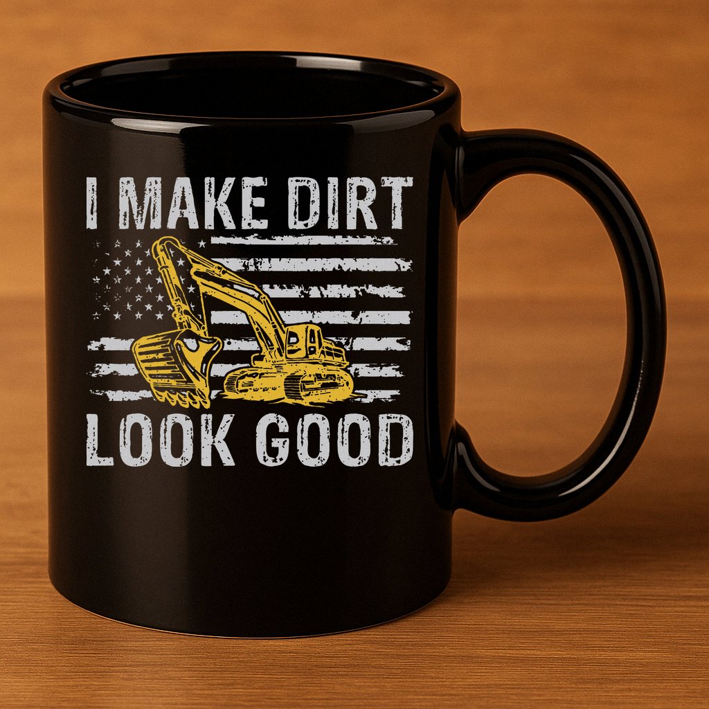 I Make Dirt Look Good Excavator 11oz C Handle Ceramic Mug