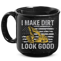 I Make Dirt Look Good Excavator 15oz Campfire Ceramic Mug