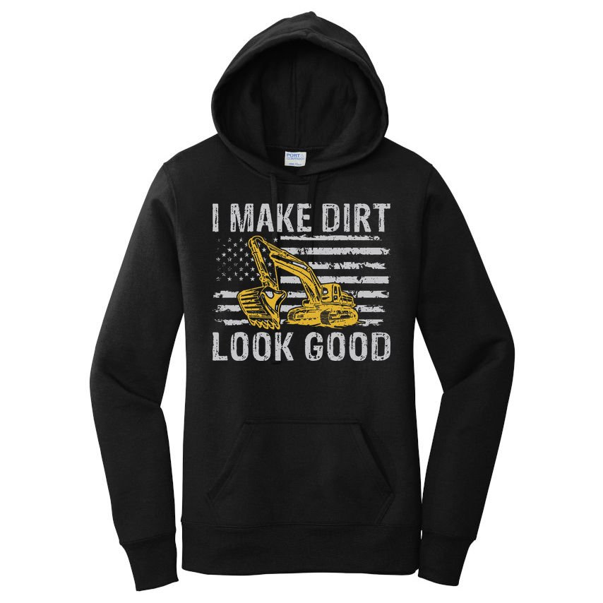 I Make Dirt Look Good Excavator Women's Pullover Hoodie