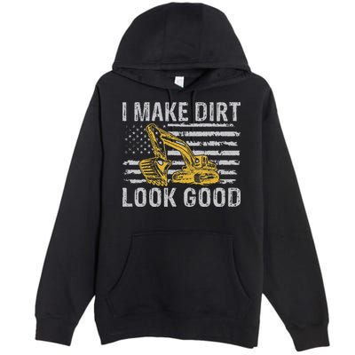 I Make Dirt Look Good Excavator Premium Pullover Hoodie