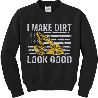 I Make Dirt Look Good Excavator Kids Sweatshirt