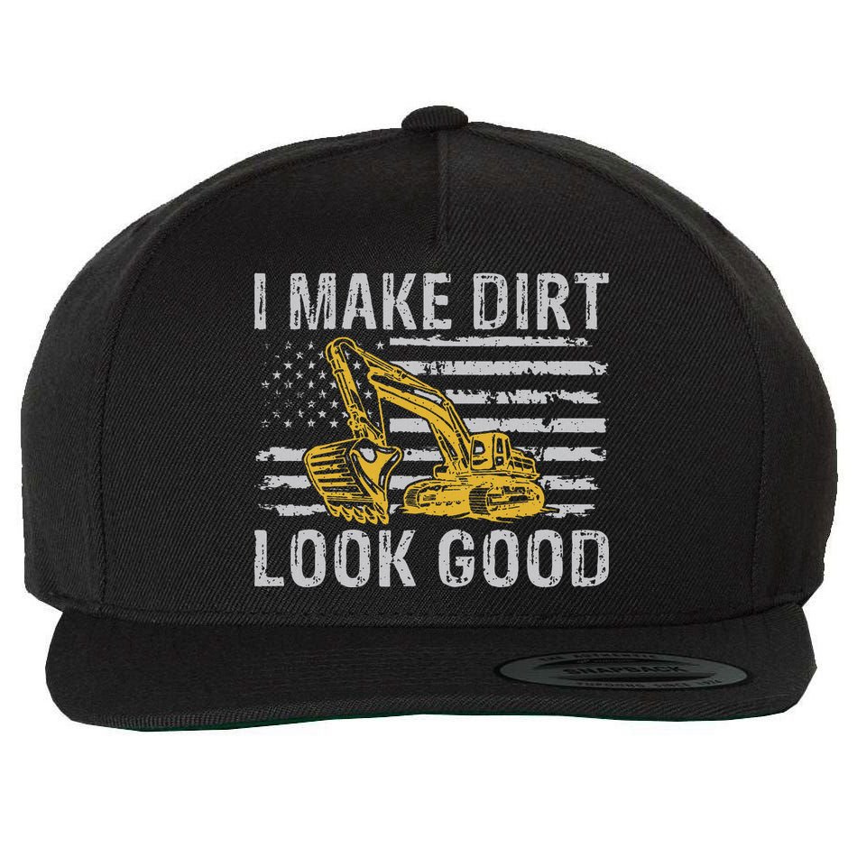 I Make Dirt Look Good Excavator Wool Snapback Cap