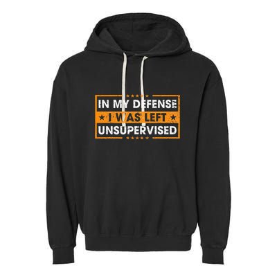 In My Defense I Was Left Unsupervised Retro Garment-Dyed Fleece Hoodie