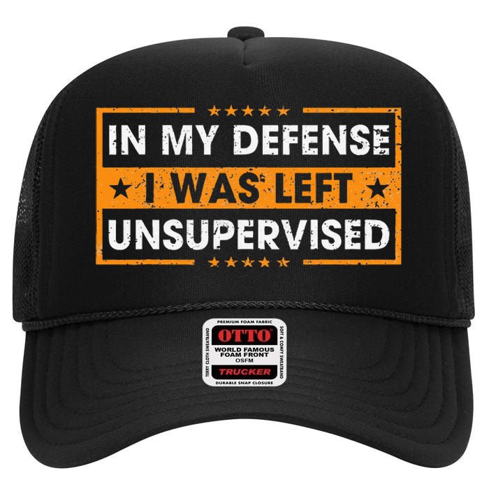 In My Defense I Was Left Unsupervised Retro High Crown Mesh Back Trucker Hat