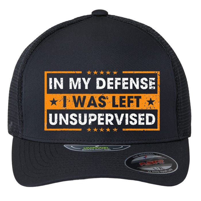 In My Defense I Was Left Unsupervised Retro Flexfit Unipanel Trucker Cap