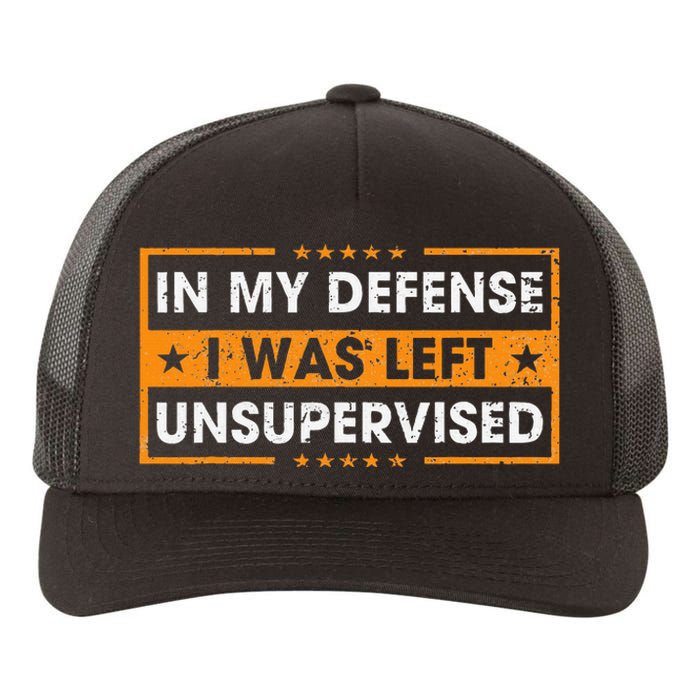 In My Defense I Was Left Unsupervised Retro Yupoong Adult 5-Panel Trucker Hat