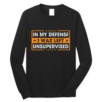 In My Defense I Was Left Unsupervised Retro Long Sleeve Shirt