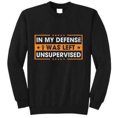 In My Defense I Was Left Unsupervised Retro Sweatshirt