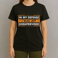 In My Defense I Was Left Unsupervised Retro T-Shirt