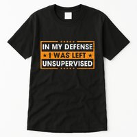 In My Defense I Was Left Unsupervised Retro Tall T-Shirt