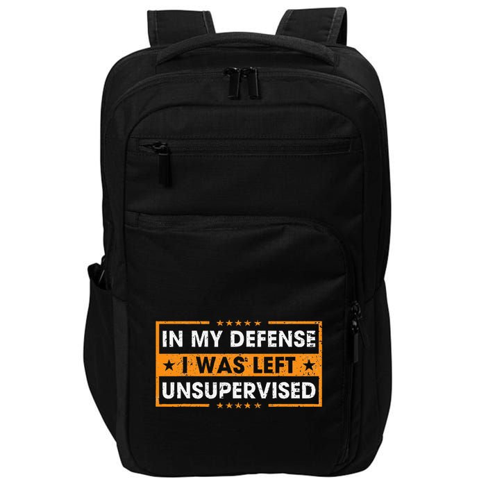 In My Defense I Was Left Unsupervised Retro Impact Tech Backpack