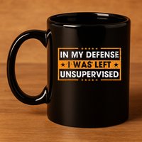 In My Defense I Was Left Unsupervised Retro 11oz C Handle Ceramic Mug
