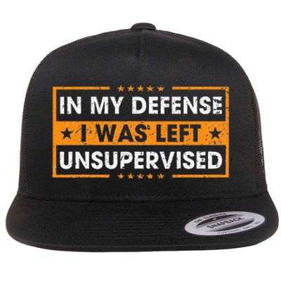 In My Defense I Was Left Unsupervised Retro Flat Bill Trucker Hat