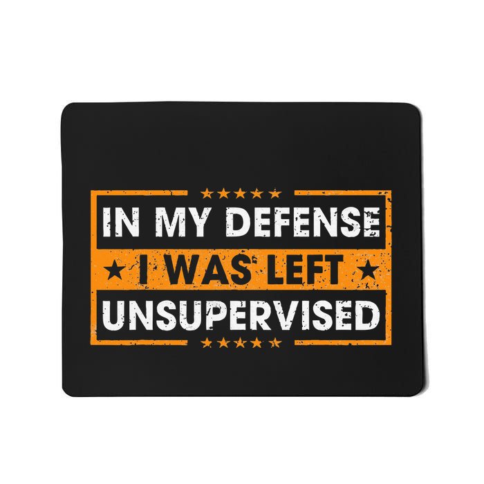 In My Defense I Was Left Unsupervised Retro Mousepad
