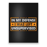 In My Defense I Was Left Unsupervised Retro Poster