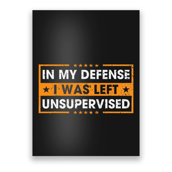In My Defense I Was Left Unsupervised Retro Poster