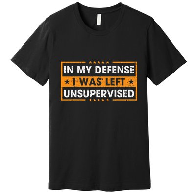 In My Defense I Was Left Unsupervised Retro Premium T-Shirt