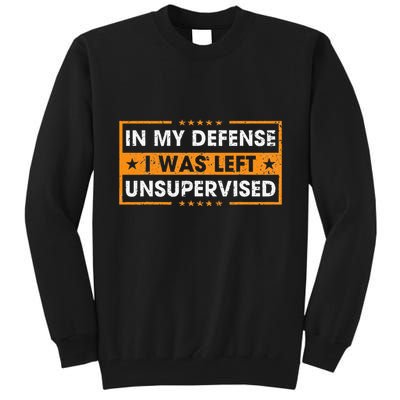 In My Defense I Was Left Unsupervised Retro Tall Sweatshirt