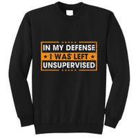 In My Defense I Was Left Unsupervised Retro Tall Sweatshirt