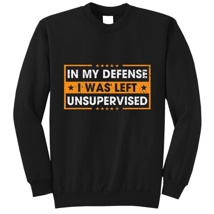 In My Defense I Was Left Unsupervised Retro Tall Sweatshirt