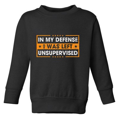In My Defense I Was Left Unsupervised Retro Toddler Sweatshirt