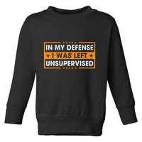 In My Defense I Was Left Unsupervised Retro Toddler Sweatshirt