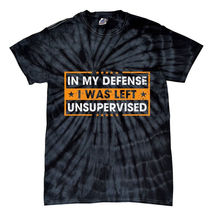 In My Defense I Was Left Unsupervised Retro Tie-Dye T-Shirt