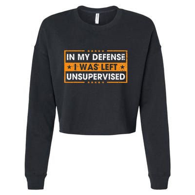 In My Defense I Was Left Unsupervised Retro Cropped Pullover Crew