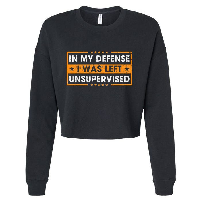 In My Defense I Was Left Unsupervised Retro Cropped Pullover Crew