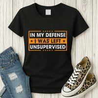 In My Defense I Was Left Unsupervised Retro Womens T-Shirt