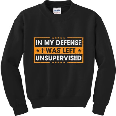 In My Defense I Was Left Unsupervised Retro Kids Sweatshirt