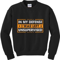 In My Defense I Was Left Unsupervised Retro Kids Sweatshirt