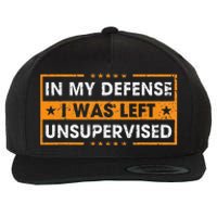 In My Defense I Was Left Unsupervised Retro Wool Snapback Cap