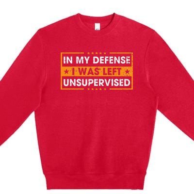 In My Defense I Was Left Unsupervised Retro Premium Crewneck Sweatshirt