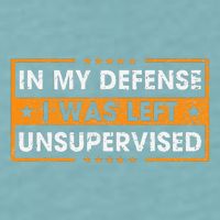 In My Defense I Was Left Unsupervised Retro Sueded Cloud Jersey T-Shirt