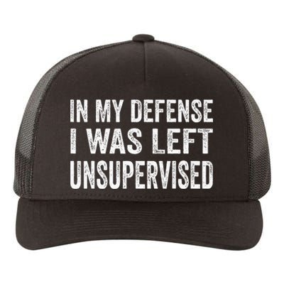 In My Defense I Was Left Unsupervised Yupoong Adult 5-Panel Trucker Hat