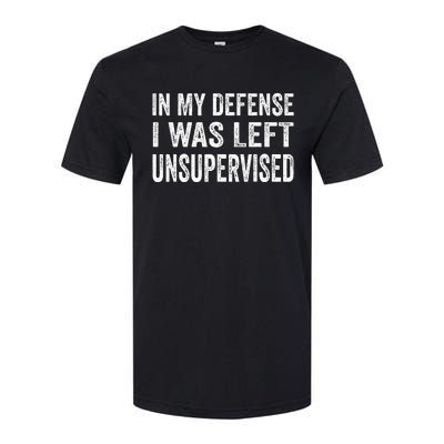 In My Defense I Was Left Unsupervised Softstyle CVC T-Shirt