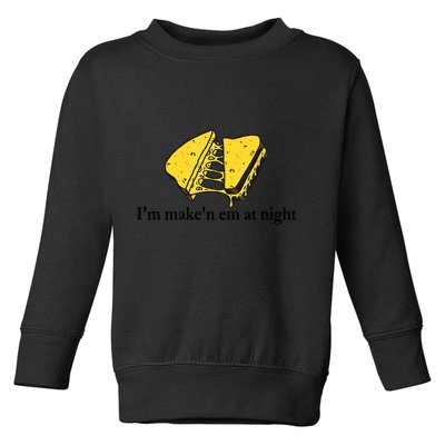 IM MakeN Em At Night Cheese Sandwich Toddler Sweatshirt