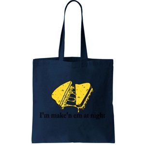 IM MakeN Em At Night Cheese Sandwich Tote Bag