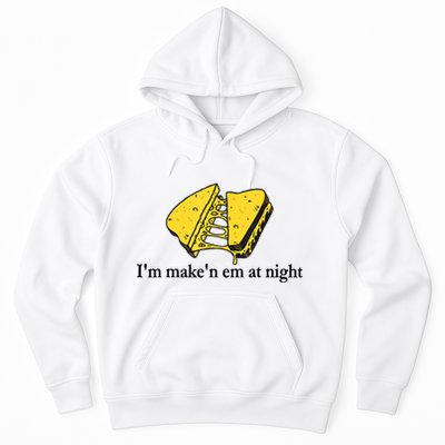 IM MakeN Em At Night Cheese Sandwich Hoodie