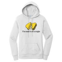 IM MakeN Em At Night Cheese Sandwich Women's Pullover Hoodie